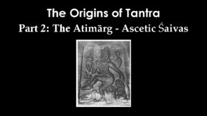 Origins of Tantra Part 2